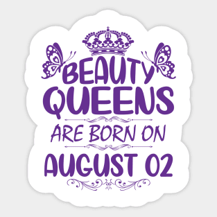 Beauty Queens Are Born On August 02 Happy Birthday To Me You Nana Mommy Aunt Sister Cousin Daughter Sticker